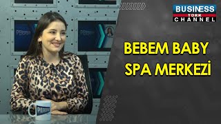 BEBEM BABY SPA MERKEZİ... GİZEM KOÇ ANLATIYOR...