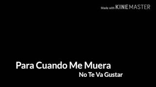 No te va gustar - Para cuando me muera (letra)