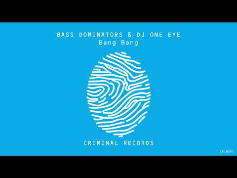 Bass Dominators & DJ One Eye - Bang Bang