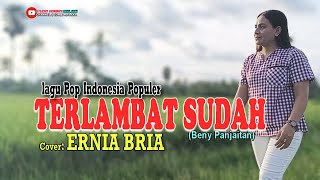 Download lagu TERLAMBAT SUDAH-(Beny Panjaitan)-Cover-ERNIA BRIA-Studio DONBERS MALAKA Chanel (SDM)-TV Malaka mp3