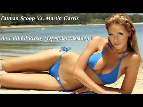 Martin Garrix Vs. Fatman Scoop - Be Faithful Proxy (DJ Nyko MashUp)