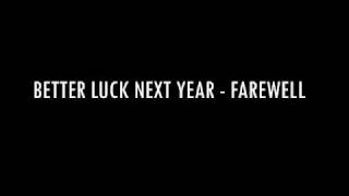 better luck next year - farewell