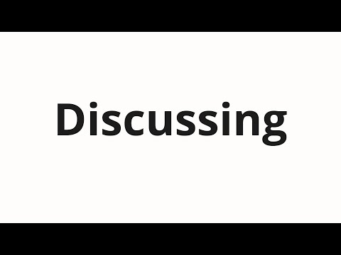 How to pronounce Discussing
