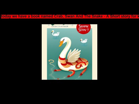 Crab, Swan And The Snake   A Short story for kids