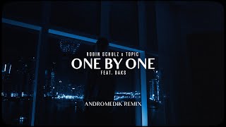 Robin Schulz & Topic ft. Oaks - One By One (Andromedik Remix)
