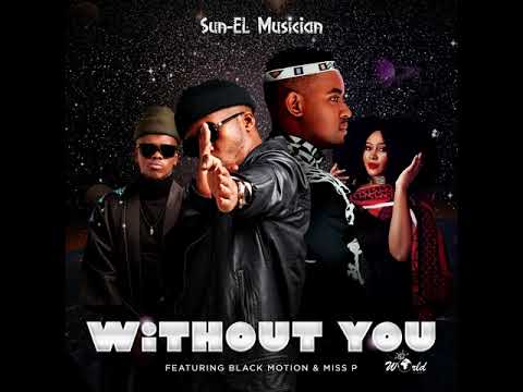 Sun-EL Musician Feat. Black Motion & Miss P - Without You (Official Audio)