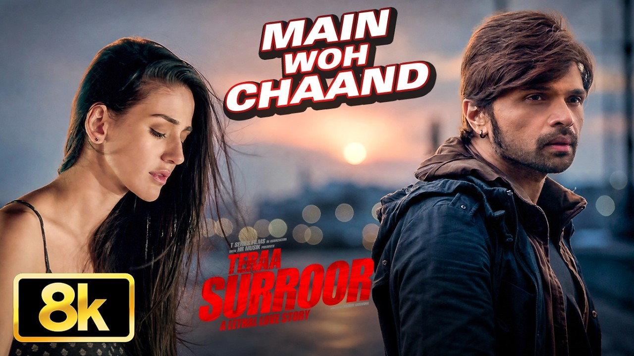 Main Woh Chaand 8K Full Video Song | Teraa Surroor | Himesh Reshammiya | Darshan Raval