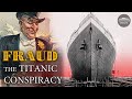 Titanic Conspiracy The Full Truth Part One