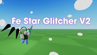 Fe Star Glitcher V2 script | Ronix | Roblox