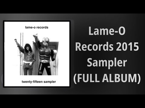 Various Artists // Lame-O Records 2015 Sampler (FULL ALBUM)