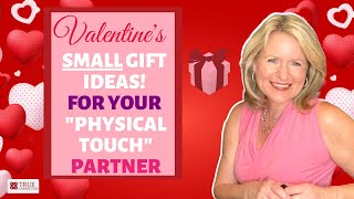 39 Creative Romantic Sexy VALENTINE'S DAY Gift Ideas For Your "Physical Touch" Partner.