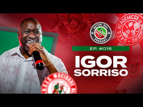 IGOR SORRISO - SALGUEIRO E MOCIDADE ALEGRE - SETOR SUL PODCAST #016