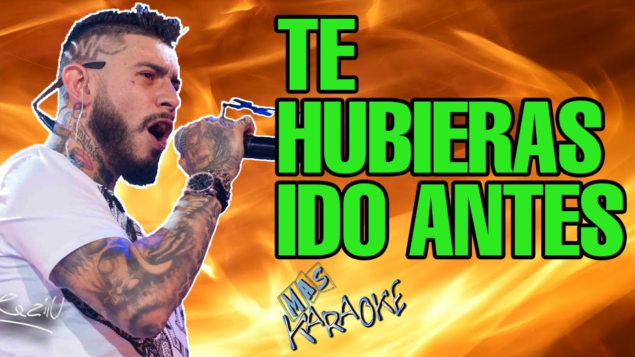 Te Hubieras Ido Antes