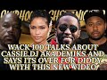 WACK 100 TALKS ABOUT CASSIE, DJ AKADEMIKS AND SAYS ITS OVER FOR DIDDY WITH HIS NEW VIDEO