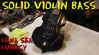 Solid Violin Bass - Grass Roots Luna Sea - Teardown, Clean Up, Rock Out