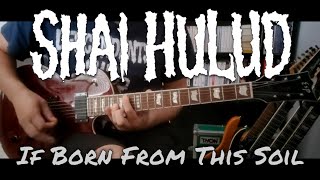 Shai Hulud - If Born From This Soil (Guitar Cover)