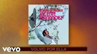 Vicente Fernández - Volvió Por Ella (Cover Audio)