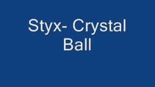 Styx- Crystal Ball