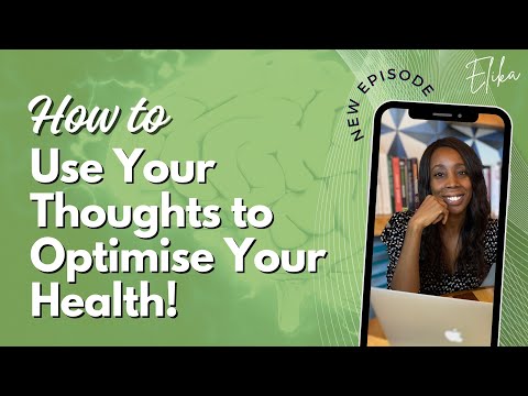 How to Use Your Thoughts to Optimise Your Health!