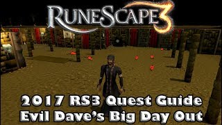 RS3 Quest Guide 2017 - Evil Dave's Big Day Out - Best Quest Guide Ever!