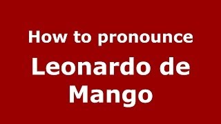 How to pronounce Leonardo De Mango