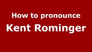How to pronounce Kent Rominger