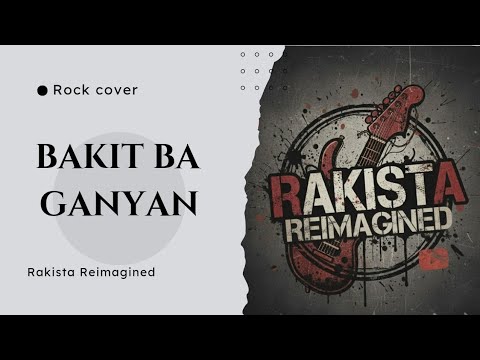 Rakista Reimagined - Bakit Ba Ganyan | Dina Bonnevie (OPM rock cover)