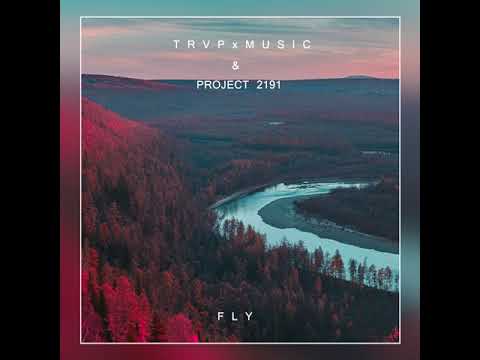 T R V P x M U S I C, PROJECT 2191 - Fly