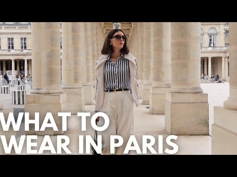 WHAT TO WEAR IN PARIS IN SUMMER 2026 - How to Dress Parisian style and not look like a Tourist