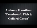Anthony Hamilton - Cornbread, Fish & Collard Green