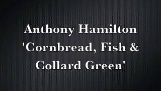 Anthony Hamilton - Cornbread, Fish &amp; Collard Green