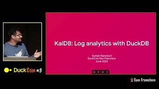 KalDB: Log analytics with DuckDB – DuckCon #3 (San Francisco)