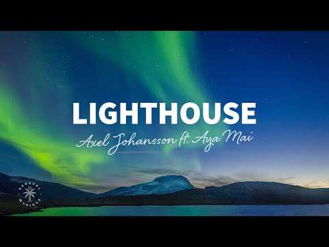 Axel Johansson - Lighthouse (Lyrics) ft. AYA MAI