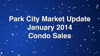preview picture of video 'January 2014 Park City Real Estate Market Update for Condos'