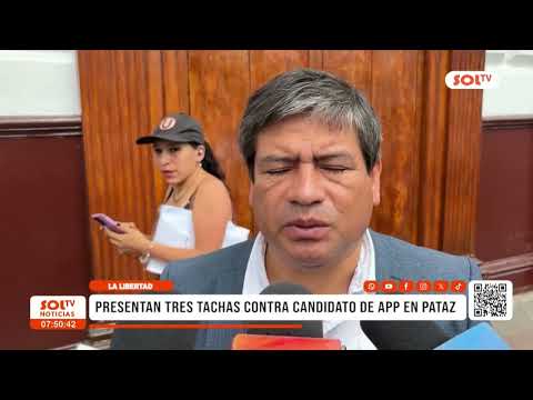 La Libertad: presentan tres tachas contra candidato de APP en Pataz
