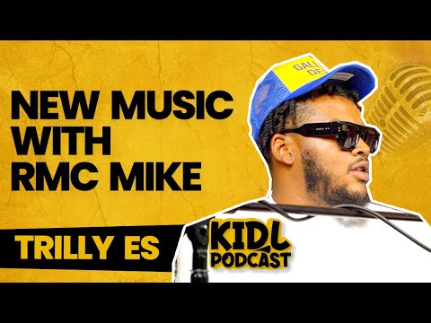 Trilly Es on Music with RMC Mike | Kid L Podcast #285