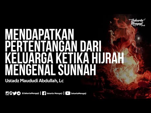 Mendapatkan Pertentangan Dari Keluarga Ketika Hijrah Mengenal Sunnah - Ustadz Maududi Abdullah, Lc