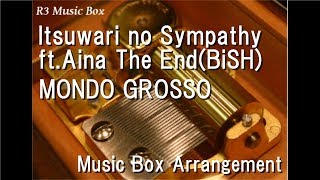 Itsuwari no Sympathy ft.Aina The End(BiSH)/MONDO GROSSO [Music Box]
