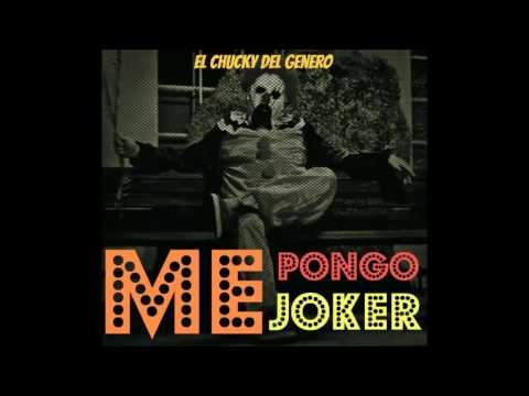 eL Chucky Del Genero-Me Pongo Joker