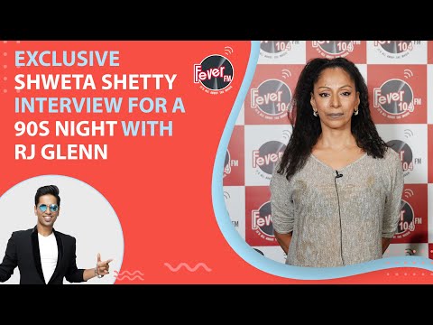 Shweta Shetty In Conversation With RJ Glenn | A 90s Night | Exclusive Interview | Fever FM