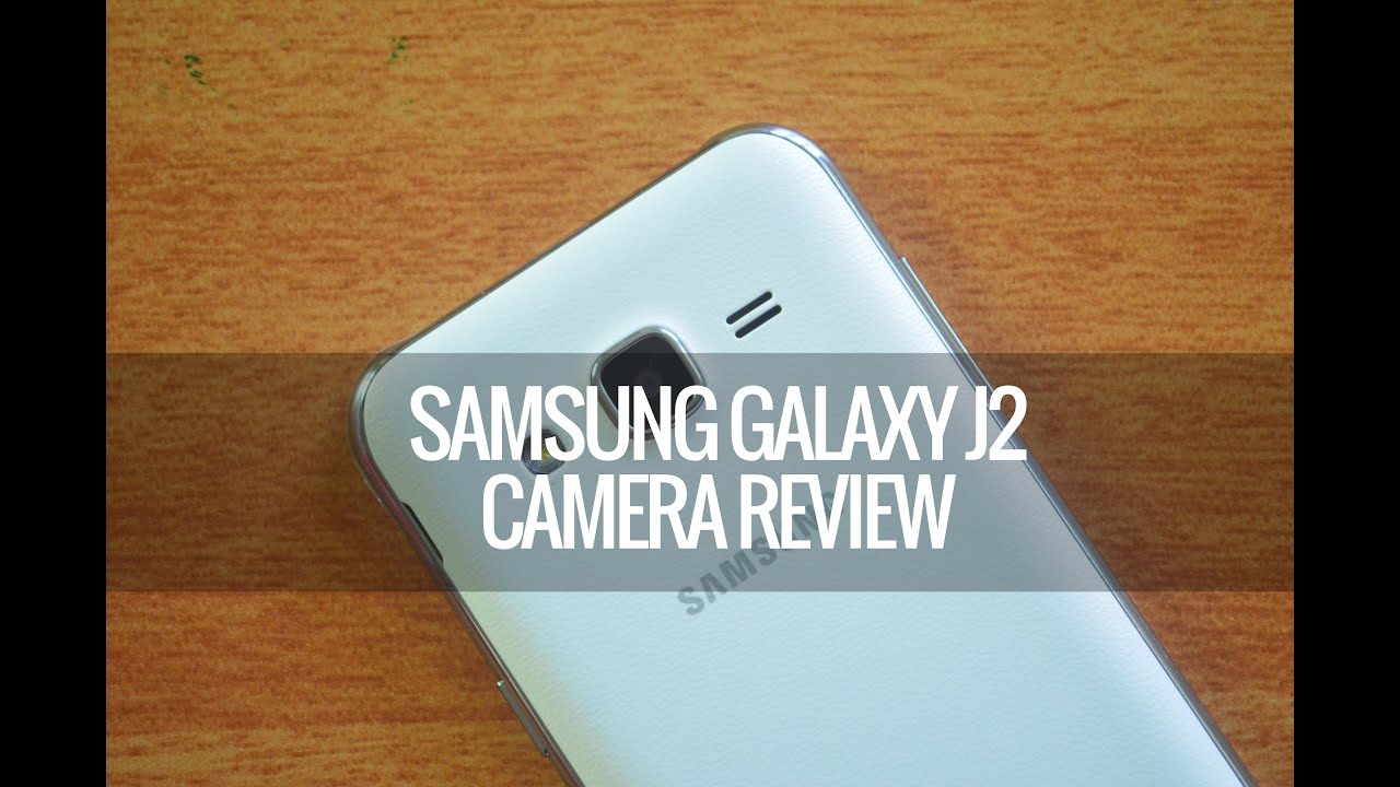 Samsung Galaxy J2 Camera Review | Techniqued