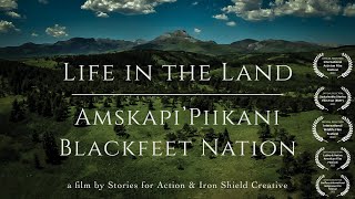 Life in the Land: Blackfeet Nation - Amskapi'Piikani - Montana, full film