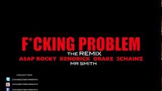 A$AP Rocky - F*cking Problem Ft. Drake, 2 Chainz, Kendrick Lamar (Official Remix)