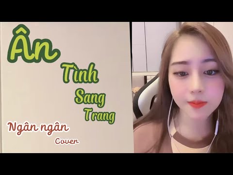 Ân Tình Sang Trang - Châu Khải Phong x Lê Cương | Ngân Ngân Cover Live Tiktok ❤️🌹