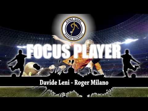 Zona Goal: Davide Leni - Roger Milano - Focus Player