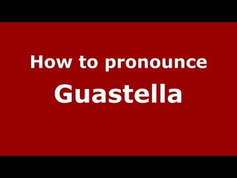 How to Pronounce Guastella - PronounceNames.com