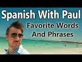 My Favorite Spanish Words Learn Spanish With Paul