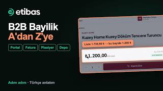 B2B Bayi Sistemi A'dan Z'ye: Portal, Sipariş, Fatura, Plasiyer | Etibas