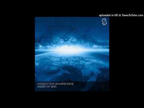 Shogun ft Jennifer Rene - Under My Skin (Original Mix)