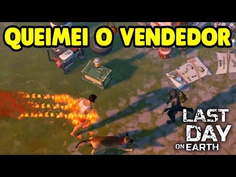 QUEIMEI E MATEI O VENDEDOR - Last Day On Earth